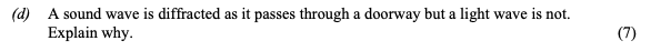 A-sound-wave-is-diffracted-as-it-passes-through-a-doorway-but-a-light-wave-is-not-Leaving Cert Physics-Question 4(d)-2006.png