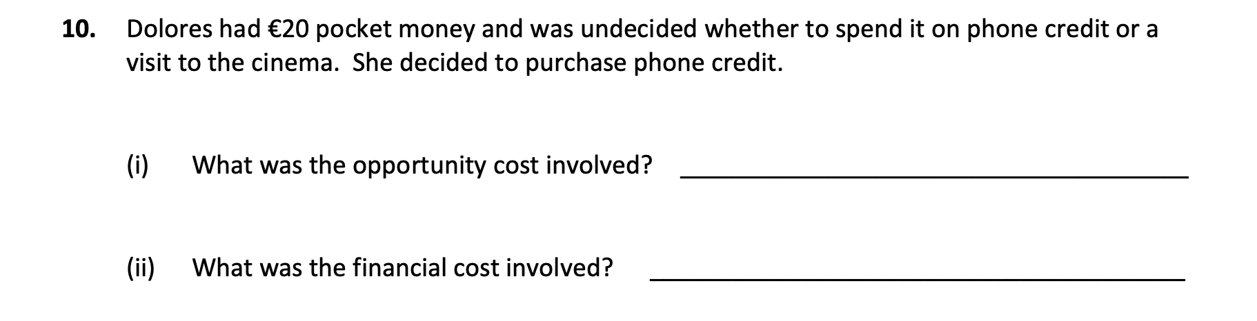 Dolores-had-€20-pocket-money-and-was-undecided-whether-to-spend-it-on-phone-credit-or-a-visit-to-the-cinema-Junior Cycle Business Studies-Question 10-2017.png