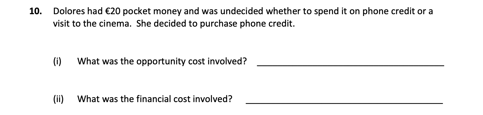 Dolores-had-€20-pocket-money-and-was-undecided-whether-to-spend-it-on-phone-credit-or-a-visit-to-the-cinema-Junior Cycle Business Studies-Question 10-2017.png