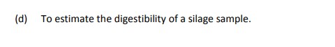 To-estimate-the-digestibility-of-a-silage-sample.-Leaving Cert Agricultural Science-Question d-2010.png