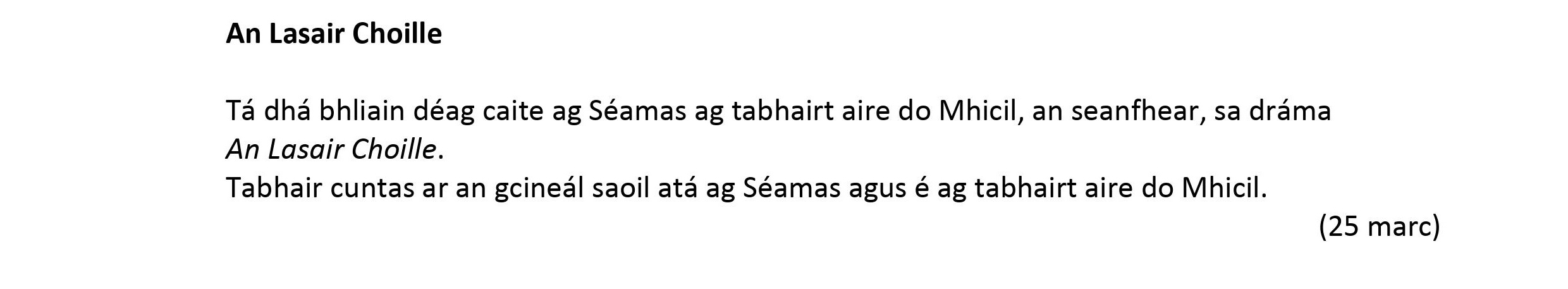 Tá-dhá-bhliain-déag-caite-ag-Séamas-ag-tabhairt-aire-do-Mhícheál,-an-seanféar,-sa-dráma-An-Lasair-Choille-Leaving Cert Irish-Question An Lasair Choille-2019.png