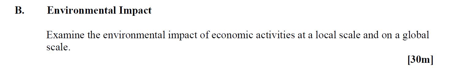 Examine-the-environmental-impact-of-economic-activities-at-a-local-scale-and-on-a-global-scale.-Leaving Cert Geography-Question B-2015.png