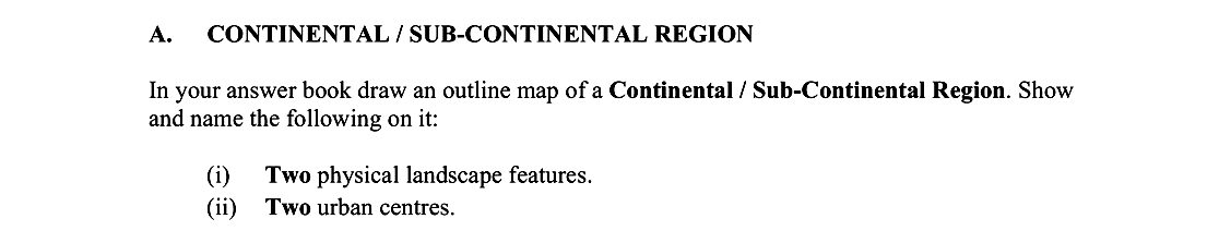 CONTINENTAL/SUB-CONTINENTAL-REGION--In-your-answer-book-draw-an-outline-map-of-a-Continental-/-Sub-Continental-Region-Leaving Cert Geography-Question A-2009.png