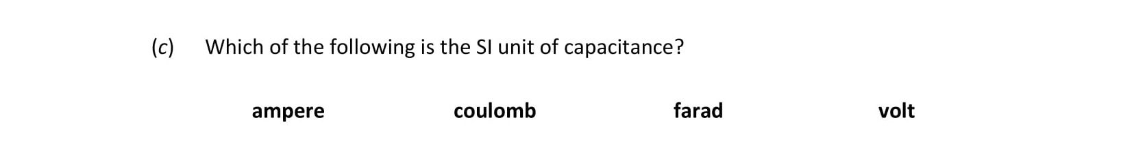 Which-of-the-following-is-the-SI-unit-of-capacitance?--ampere--coulomb--farad--volt-Leaving Cert Physics-Question c-2020.png