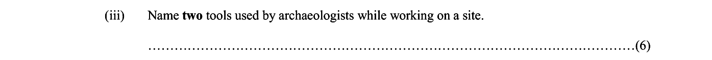 Name-two-tools-used-by-archaeologists-while-working-on-a-site.-Junior Cycle History-Question (iii)-2010.png