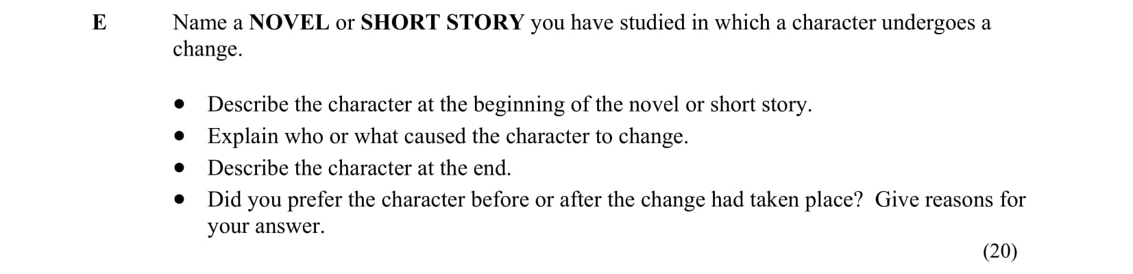 Name-a-NOVEL-or-SHORT-STORY-you-have-studied-in-which-a-character-undergoes-a-change-Junior Cycle English-Question E-2006.png