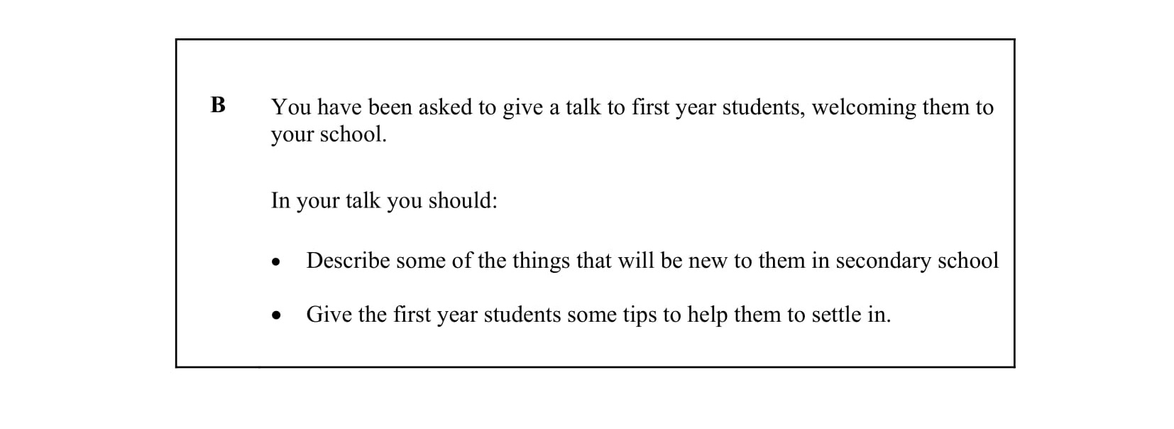 You-have-been-asked-to-give-a-talk-to-first-year-students,-welcoming-them-to-your-school-Junior Cycle English-Question B-2013.png