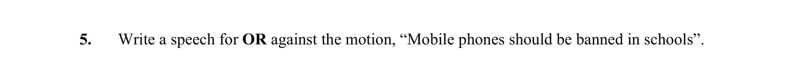 Write-a-speech-for-OR-against-the-motion,-"Mobile-phones-should-be-banned-in-schools".-Junior Cycle English-Question 5-2009.png