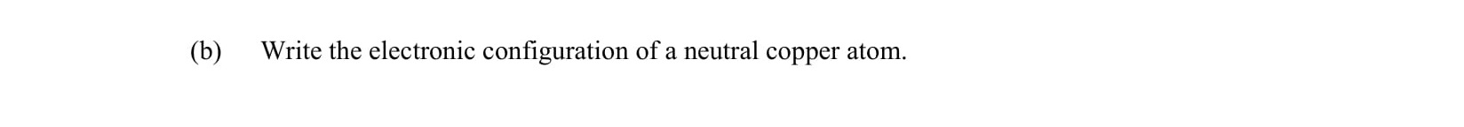 Write-the-electronic-configuration-of-a-neutral-copper-atom.-Leaving Cert Chemistry-Question b-2002.png