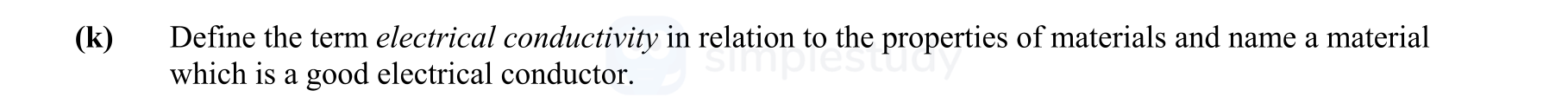 Define-the-term-electrical-conductivity-in-relation-to-the-properties-of-materials-and-name-a-material-which-is-a-good-electrical-conductor.-Leaving Cert Engineering-Question k-2013.png