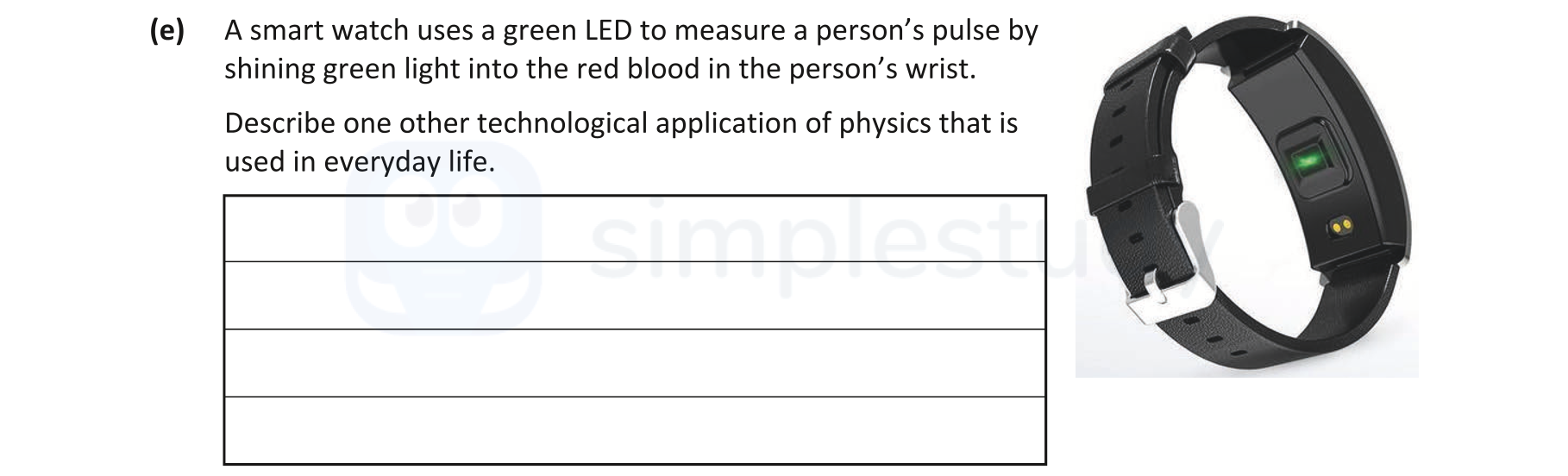 A-smart-watch-uses-a-green-LED-to-measure-a-person's-pulse-by-shining-green-light-into-the-red-blood-in-the-person's-wrist-Junior Cycle Science-Question e-2019.png