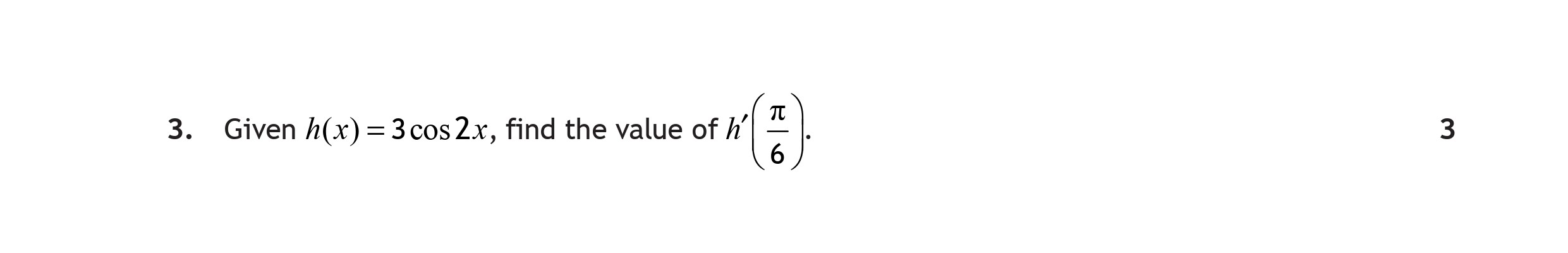 Given--$h(x)-=-3-\,--ext{cos}-\,-2x$,-find-the-value-of-$h-\left(-\frac{\pi}{6}-\right)$-Scottish Highers Maths-Question 3-2018.png