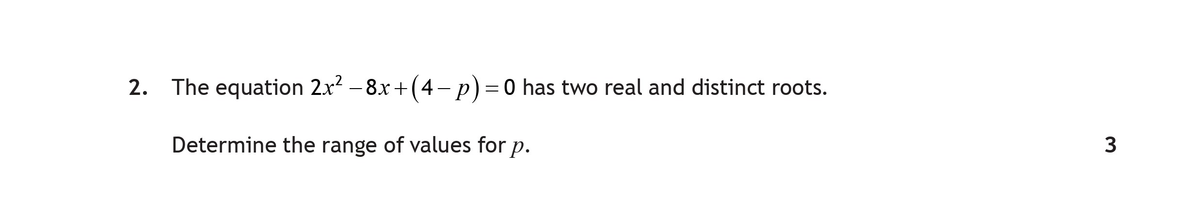 The-equation-$2x^2---8x-+-(4---p)-=-0$-has-two-real-and-distinct-roots-Scottish Highers Maths-Question 2-2022.png