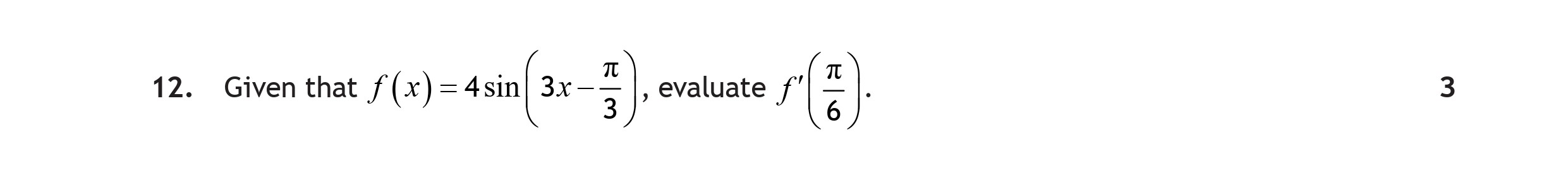 Given-that-$f(x)-=-4-\sin\left(-3x---\dfrac{\pi}{3}-\right)$-evaluate-$f\left(-\dfrac{\pi}{6}-\right)$.-Scottish Highers Maths-Question 12-2022.png