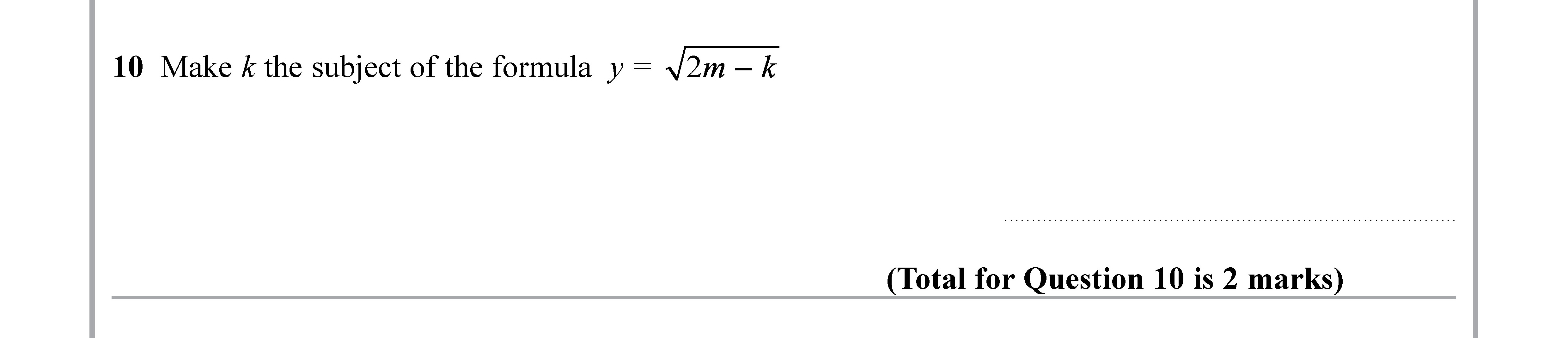 Make-k-the-subject-of-the-formula----$y-=-\sqrt{2m---k}$-Edexcel-GCSE Maths-Question 17-2019-Paper 2.png
