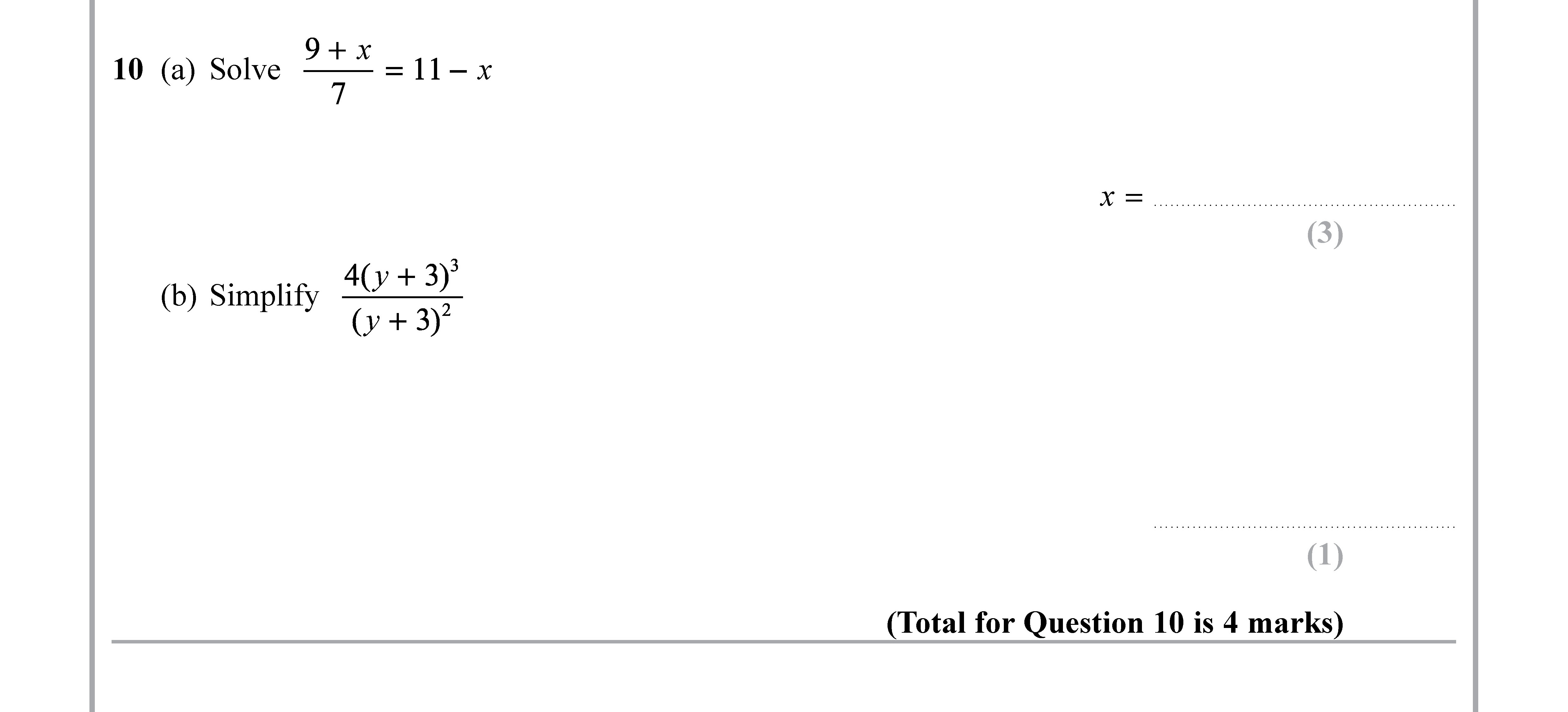 10-(a)-Solve-\(-\frac{9-+-x}{7}-=-11---x-\)---\(-x-=-\)---(b)-Simplify-\(-\frac{4(y-+-3)^3}{(y-+-3)^2}-\)---\(-x-=-\)-Edexcel-GCSE Maths-Question 11-2019-Paper 3.png