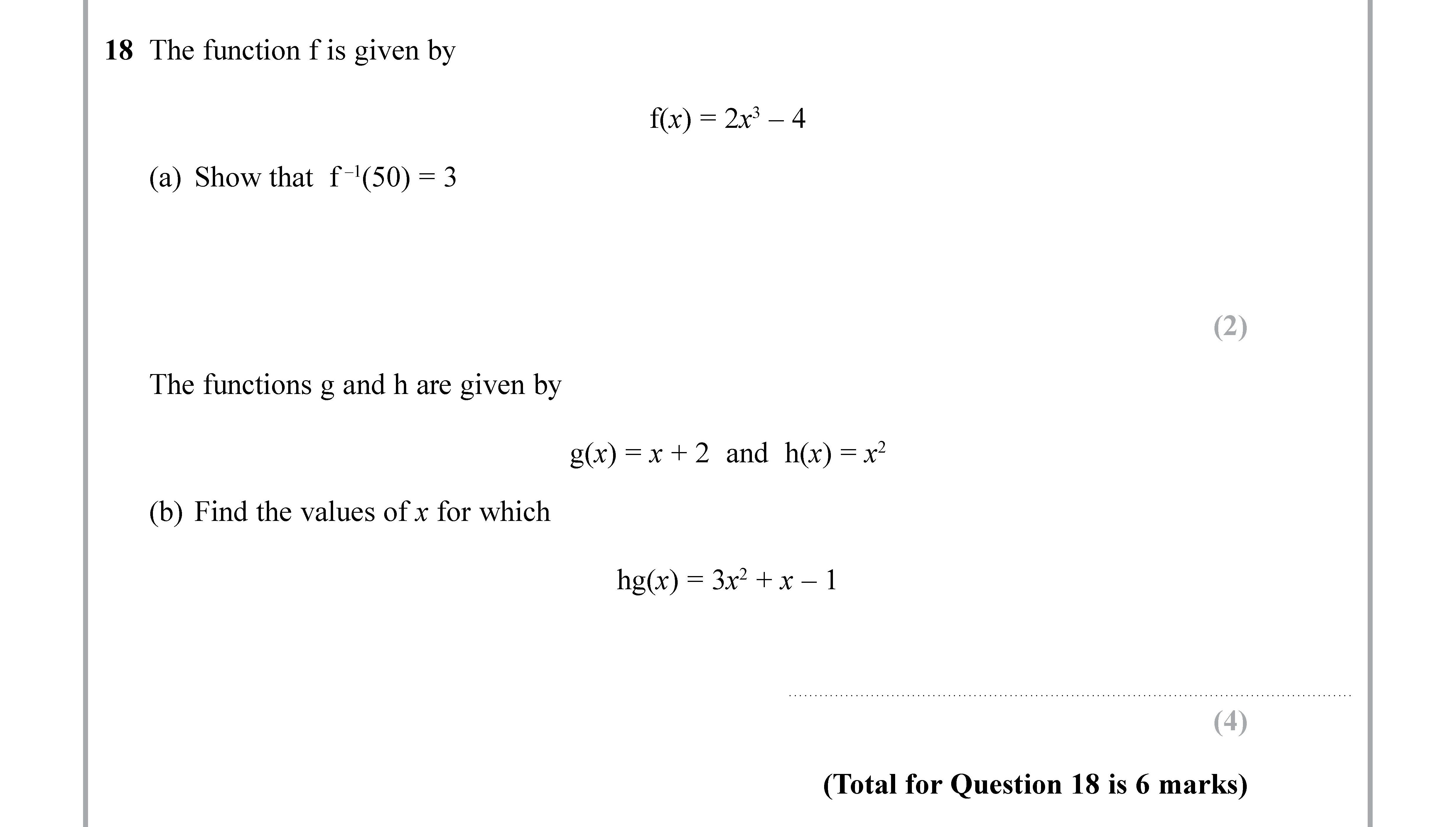 The-function-f-is-given-by--f(x)-=-2x²---4--(a)-Show-that-f⁻¹(50)-=-3--The-functions-g-and-h-are-given-by--g(x)-=-x-+-2-and-h(x)-=-x²--(b)-Find-the-values-of-x-for-which-hg(x)-=-3x³-+-x---1-Edexcel-GCSE Maths-Question 18-2019-Paper 1.png