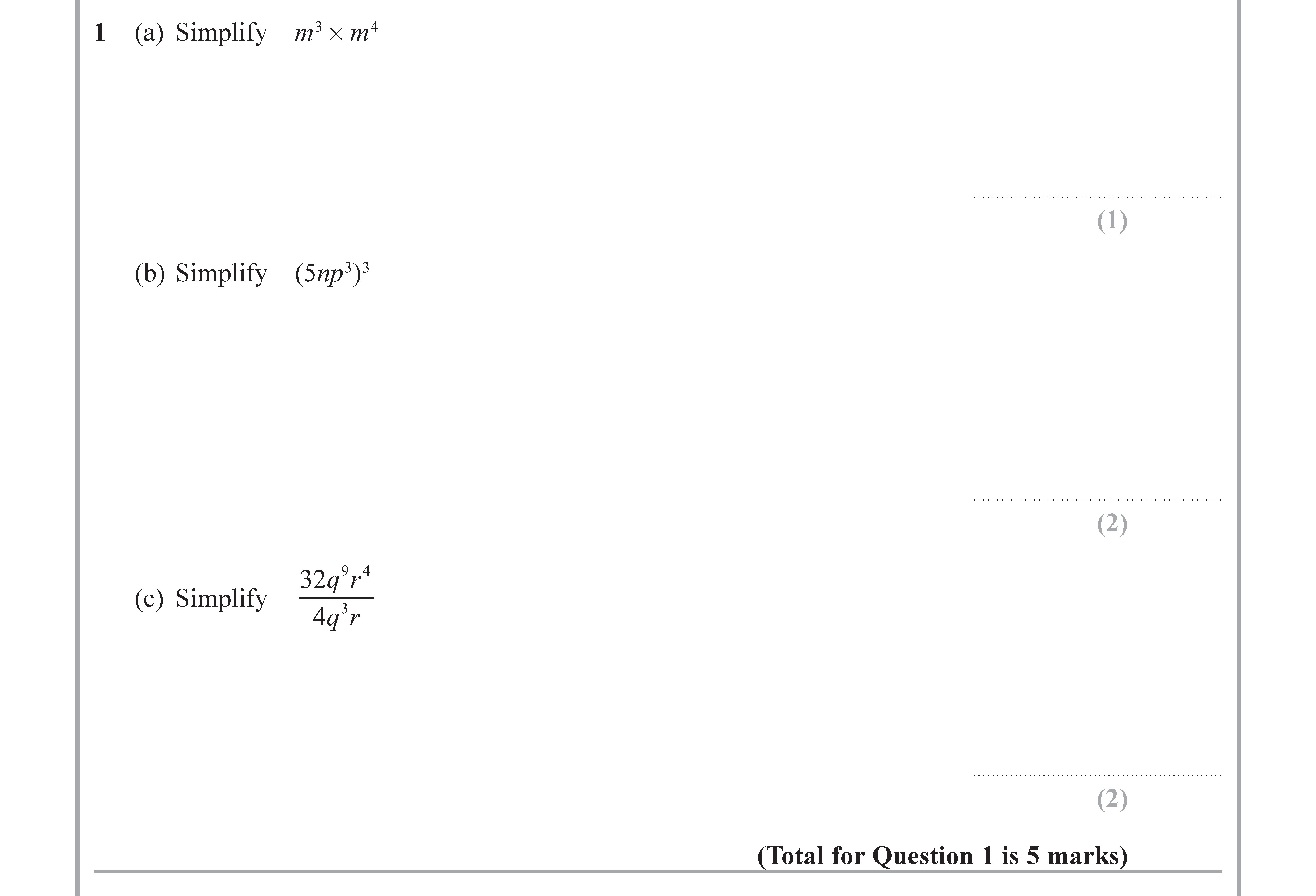 1.-Simplify:--(a)-$m'-\times-m^n$--(b)-Simplify:-$(5mp)^{y}$--(c)-Simplify:-\(-\frac{32q^2r^{4}}{4q^{r}}-\)-Edexcel-GCSE Maths-Question 2-2018-Paper 2.png