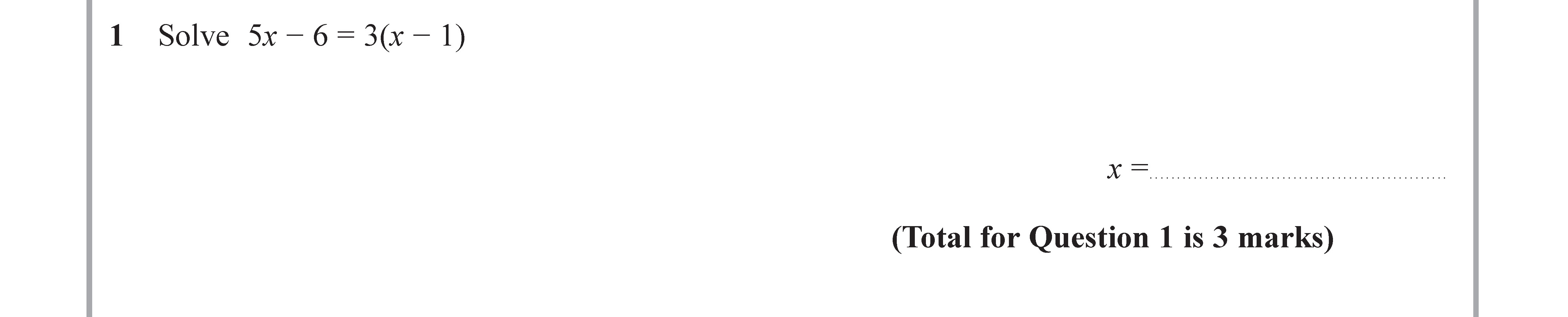 Solve-$5x---6-=-3(2x---1)$--$\text{(Total-for-Question-1-is-3-marks)}$-Edexcel-GCSE Maths-Question 1-2017-Paper 2.png