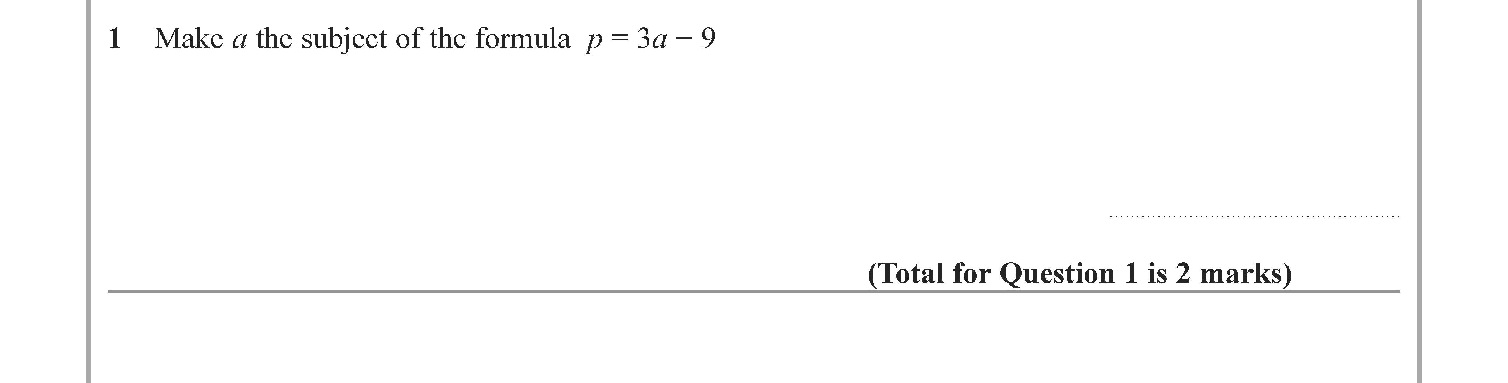 Make-$a$-the-subject-of-the-formula-$p-=-3a---9$-Edexcel-GCSE Maths-Question 1-2022-Paper 3.png