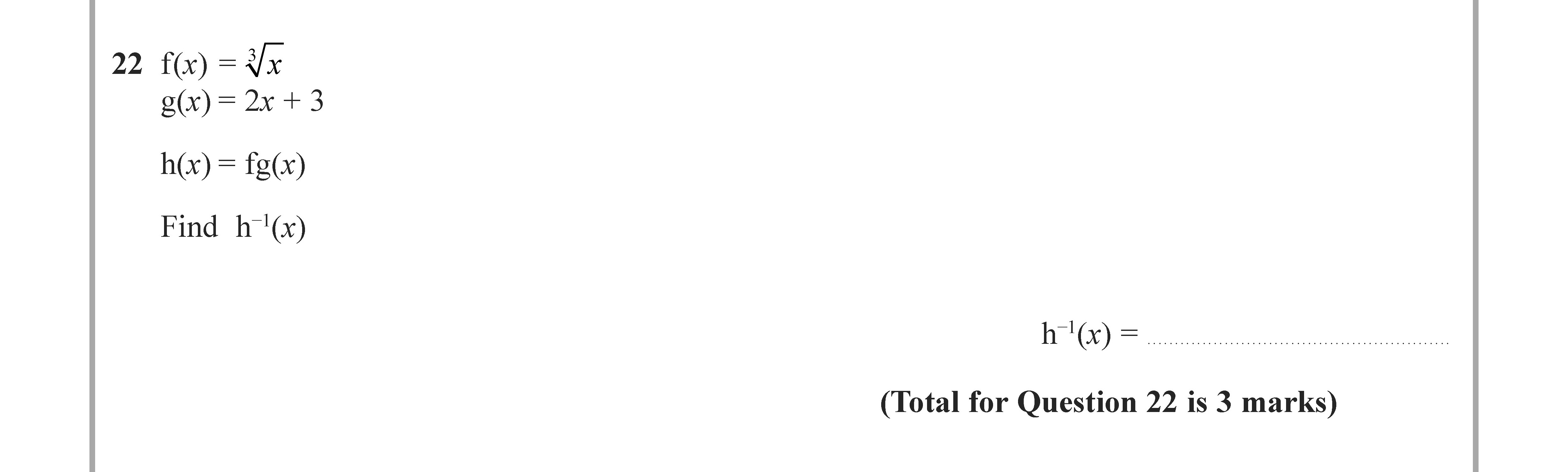 Given-the-following-functions:--$$f(x)-=--rown{x}$$-g(x)-=-2x-+-3--Let-\(-h(x)-=-f(g(x))-\)--Find-\(-h'(x)-\)--h'(x)-=---(Total-for-Question-22-is-3-marks)-Edexcel-GCSE Maths-Question 22-2022-Paper 2.png