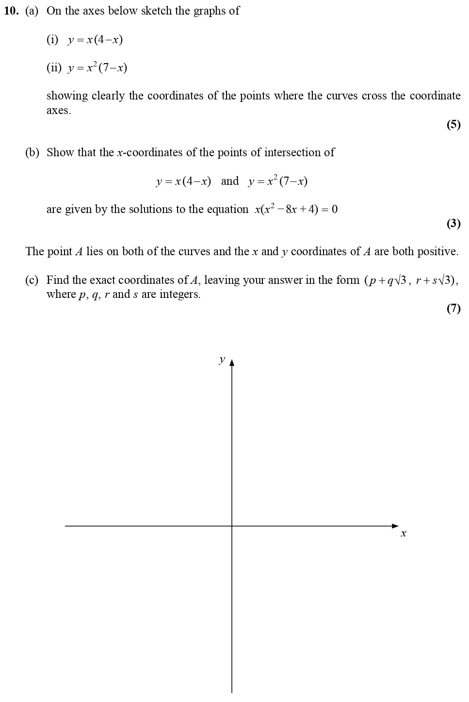 On-the-axes-below-sketch-the-graphs-of-(i)--$y-=-x(4---y)$-(ii)-$y-=-x^2(7---x)$---showing-clearly-the-coordinates-of-the-points-where-the-curves-cross-the-coordinate-axes-Edexcel-A-Level Maths Pure-Question 11-2010-Paper 1.png