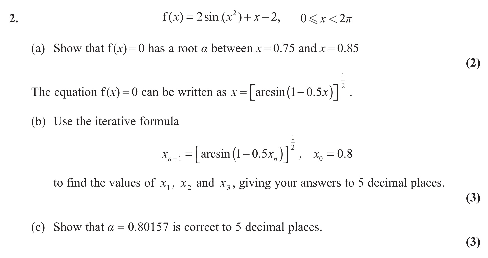 f(x)-=-2-\\sin(x^2)-+-x---2,-\\-0-\\leq-x-\\lt-2\pi---(a)-Show-that-f(x)-=-0-has-a-root-\(-\alpha-\)-between-x-=-0.75-and-x-=-0.85-Edexcel-A-Level Maths Pure-Question 4-2011-Paper 3.png