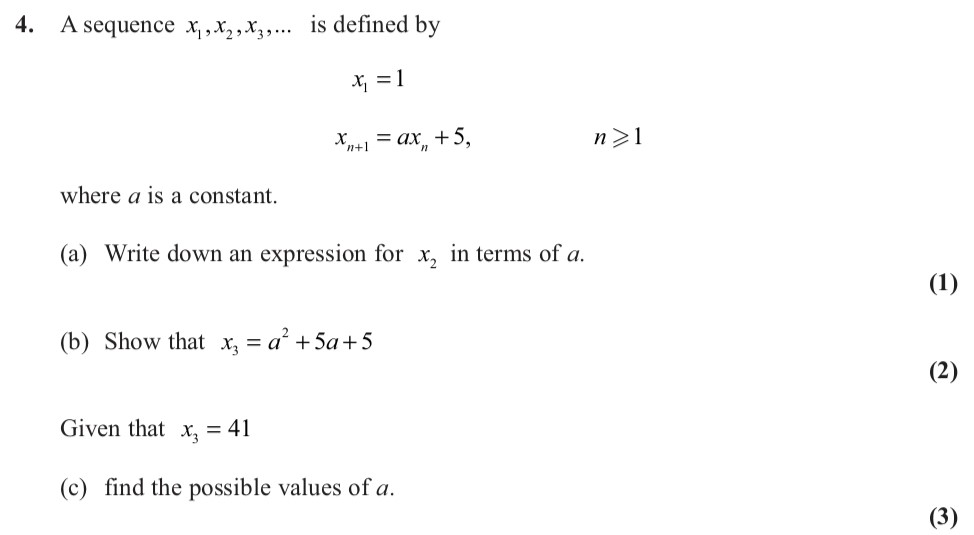 A-sequence-$x_1,x_2,x_3,…$-is-defined-by---$x_1-=-1$---$x_{n+1}-=-ax_n-+-5$,-$n->-1$---where-$a$-is-a-constant-Edexcel-A-Level Maths Pure-Question 4-2012-Paper 1.png