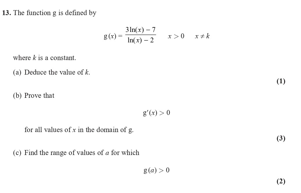 The-function-g-is-defined-by--$$g(x)=\frac{3\ln(x)-7}{\ln(x)-2},-\quad-x->-0,-\quad-x-\neq-k$$--where-k-is-a-constant-Edexcel-A-Level Maths Pure-Question 14-2020-Paper 2.png