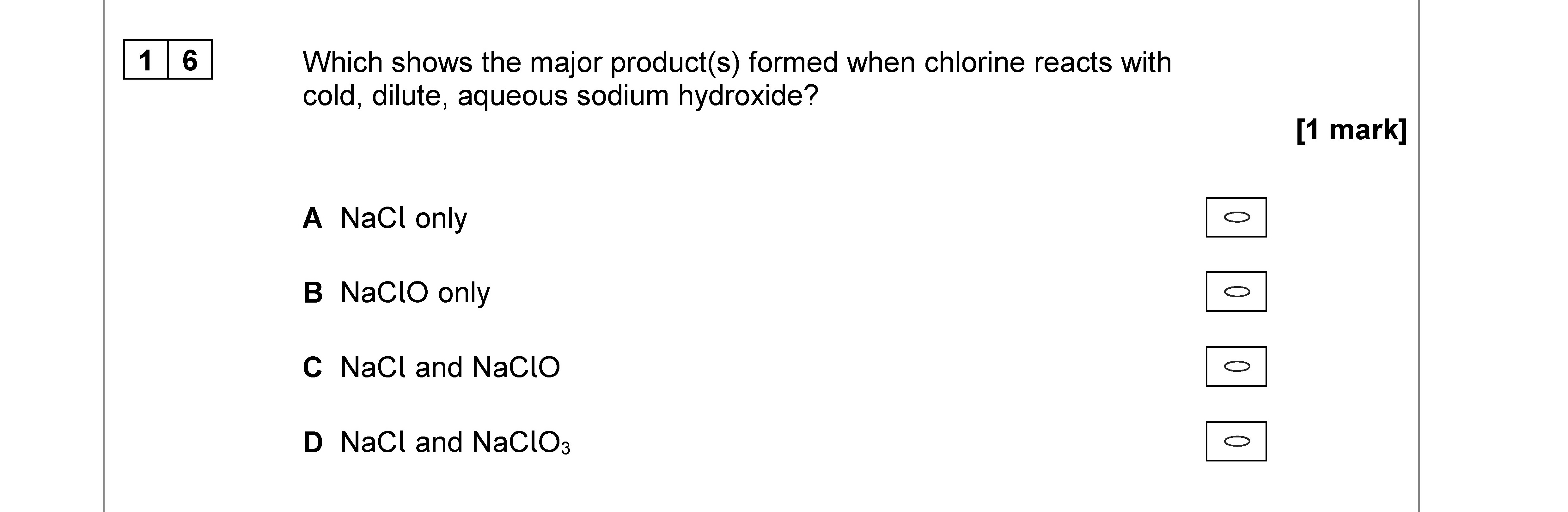 Which-shows-the-major-product(s)-formed-when-chlorine-reacts-with-cold,-dilute,-aqueous-sodium-hydroxide?--A)-NaCl-only-B)-NaClO-only-C)-NaCl-and-NaClO-D)-NaCl-and-NaClO₃-AQA-A-Level Chemistry-Question 16-2020-Paper 3.png