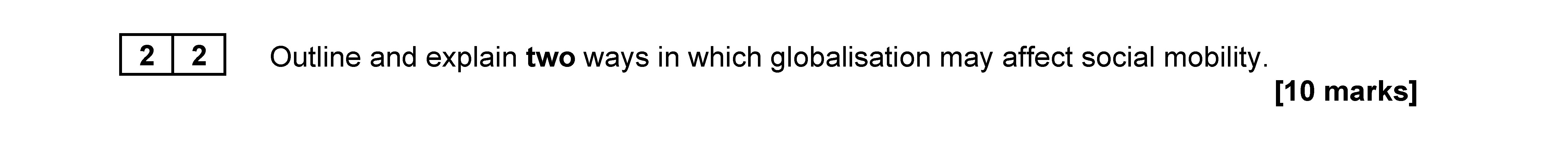 Outline-and-explain-two-ways-in-which-globalisation-may-affect-social-mobility.---AQA-A-Level Sociology-Question 22-2022-Paper 2.png
