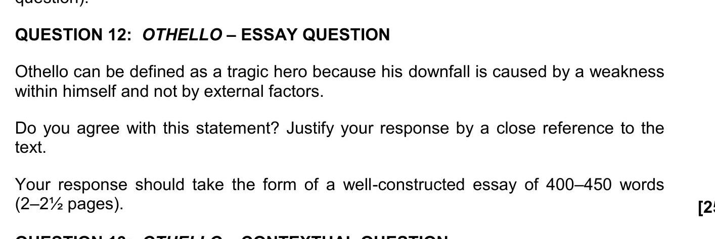 Othello-can-be-defined-as-a-tragic-hero-because-his-downfall-is-caused-by-a-weakness-within-himself-and-not-by-external-factors-NSC English HL-Question 12-2022-Paper 2.png