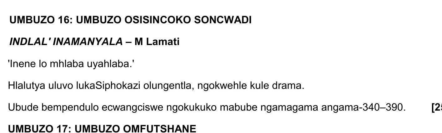 UMBIZO-16:-UMBUZO-OSISINCOKO-SONWADI--INDLAL'-INAMANYALA-–-M-Lamati--'Inene-lo-mhlaba-uyahlaba.'--Halutya-uluvo-lukaSiphokazi-olungentla,-ngokwehle-kule-drama-NSC IsiXhosa HL-Question 16-2021-Paper 2.png