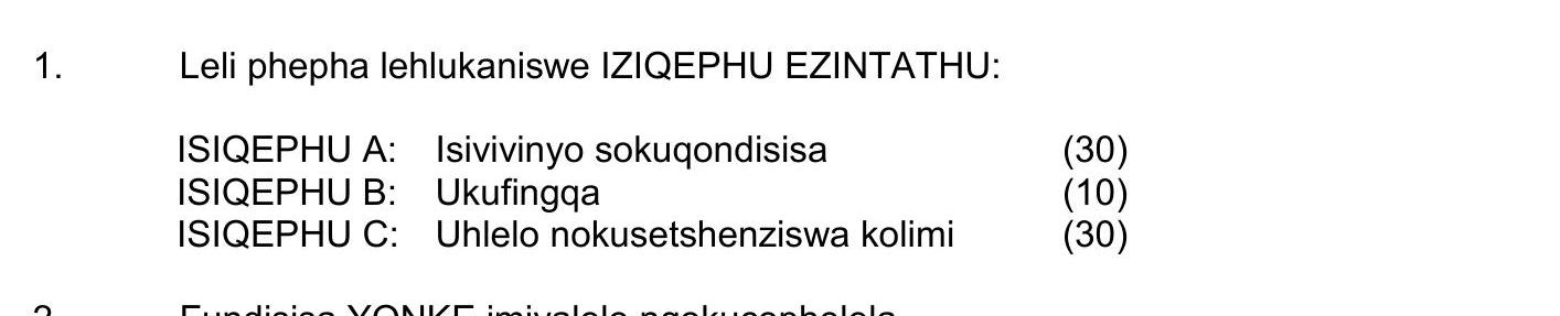 Leli-phepha-lehlu-kaniswe-IZIQE-PHU-EZINTATHU:--ISIQA-PHU-A:-Isiviviny-o-sokuqondisisa-(30)--ISIQA-PHU-B:-Ukufingga-(10)--ISIQA-PHU-C:-Uhlu-lokusethenz-isiswa-kolimi-(30)-NSC IsiZulu HL-Question 1-2017-Paper 1.png