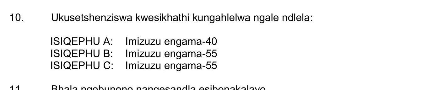 Ukusetshenziswa-kwesikathi-kungahlelwa-ngalendlela:--ISIQEPHU-A:-Imizuzu-engama-40-ISIQEPHU-B:-Imizuzu-engama-55-ISIQEPHU-C:-Imizuzu-engama-55--Bhala-ezinye-izinhlelo-ezihambelana-nezigaba-zakho.-NSC IsiZulu HL-Question 10-2019-Paper 2.png