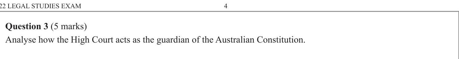 Analyse-how-the-High-Court-acts-as-the-guardian-of-the-Australian-Constitution.-VCE-SSCE Legal Studies-Question 3-2022-Paper 1.png