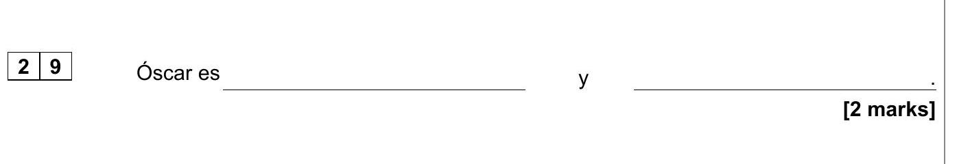 Óscar-es-____________________-y-____________________.-AQA-GCSE Spanish-Question 29-2020-Paper 1.png