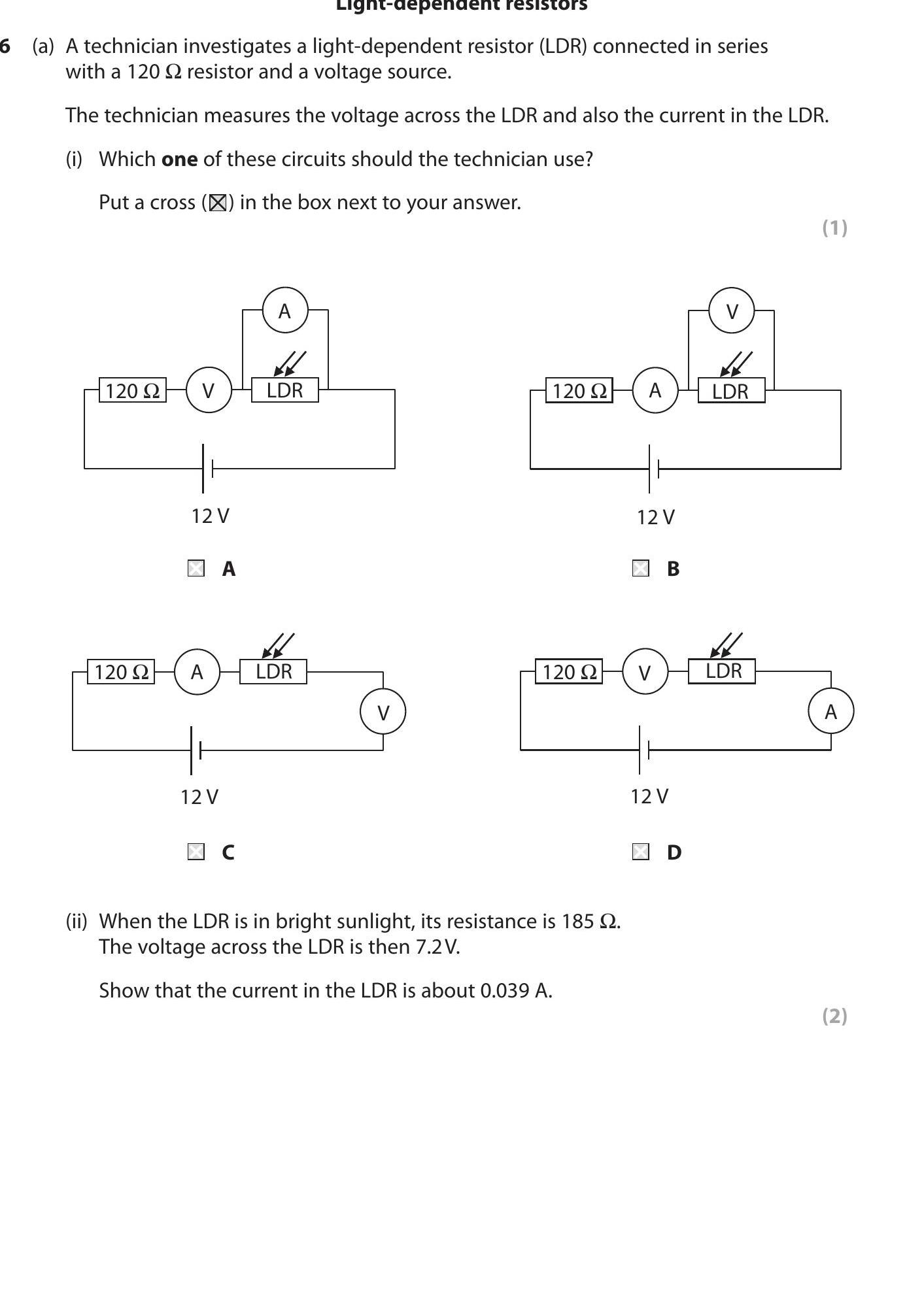 6(a)-A-technician-investigates-a-light-dependent-resistor-(LDR)-connected-in-series-with-a-120-Ω-resistor-and-a-voltage-source-Edexcel-GCSE Physics-Question 6-2015-Paper 1.png