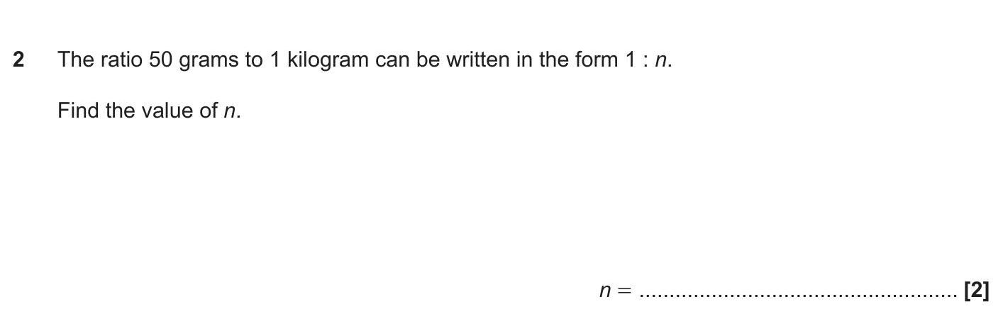 The-ratio-50-grams-to-1-kilogram-can-be-written-in-the-form-1-:-n-OCR-GCSE Maths-Question 2-2019-Paper 4.png