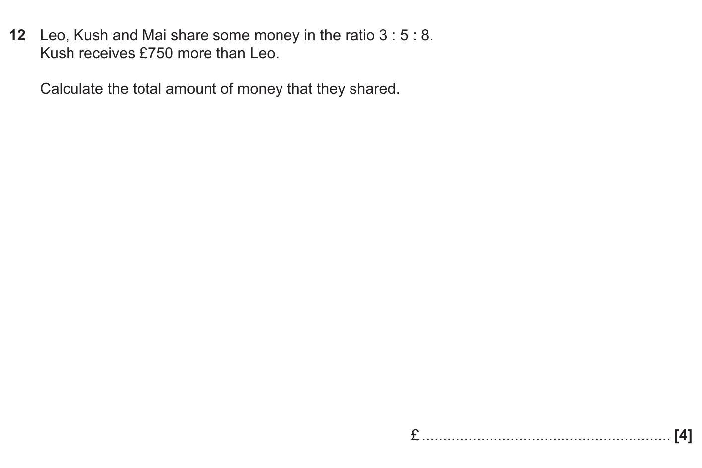 Leo,-Kush-and-Mai-share-some-money-in-the-ratio-3-:-5-:-8-OCR-GCSE Maths-Question 12-2017-Paper 1.png