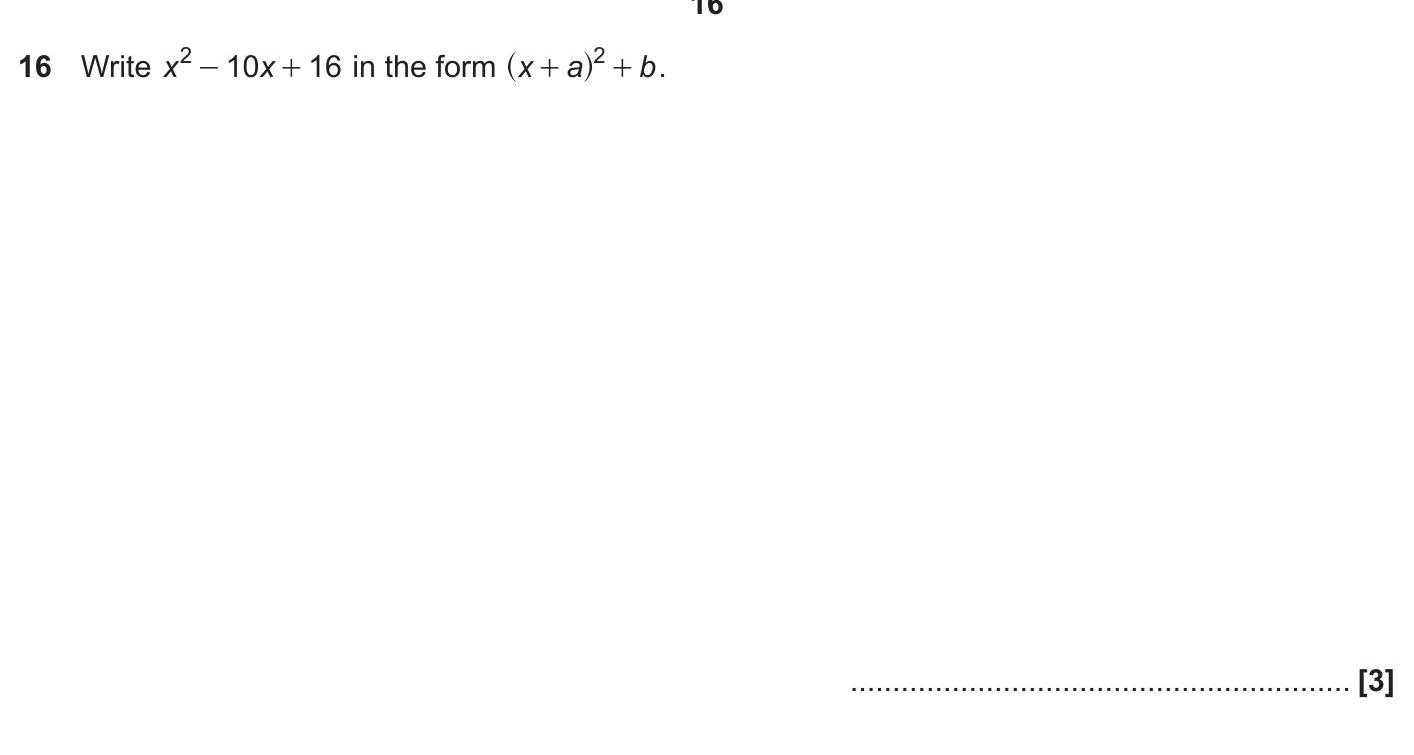 Write-$x^2---10x-+-16$-in-the-form-$(x-+-a)^2-+-b.$-OCR-GCSE Maths-Question 16-2017-Paper 1.png